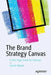 The Brand Strategy Canvas: A One-Page Guide for Startups by Patrick Woods