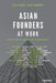 Asian Founders at Work: Stories from the Region's Top Technopreneurs by Ezra Ferraz