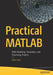 Practical MATLAB: With Modeling, Simulation, and Processing Projects by Irfan Turk