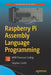 Raspberry Pi Assembly Language Programming: Arm Processor Coding by Stephen Smith