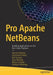 Pro Apache Netbeans: Building Applications on the Rich Client Platform by Ioannis (John) Kostaras