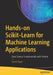 Hands-On Scikit-Learn for Machine Learning Applications: Data Science Fundamentals with Python by David Paper