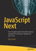 JavaScript Next: Your Complete Guide to the New Features Introduced in Javascript, Starting from Es6 to Es9 by Raju Gandhi
