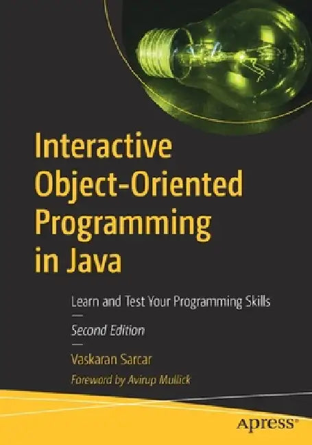 Interactive Object-Oriented Programming in Java: Learn and Test Your Programming Skills by Vaskaran Sarcar