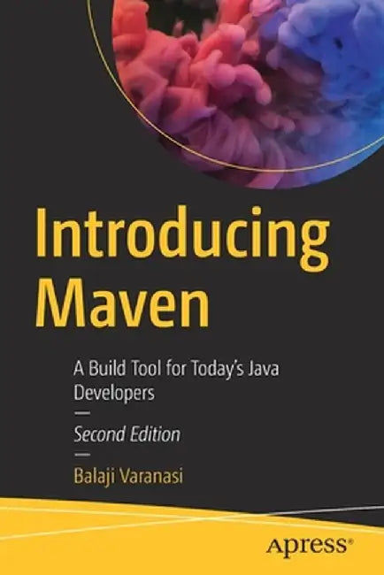 Introducing Maven: A Build Tool for Today's Java Developers by Balaji Varanasi