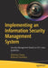 Implementing an Information Security Management System: Security Management Based on ISO 27001 Guidelines by Abhishek Chopra