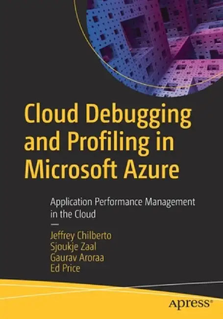 Cloud Debugging and Profiling in Microsoft Azure: Application Performance Management in the Cloud by Ed Price