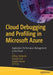 Cloud Debugging and Profiling in Microsoft Azure: Application Performance Management in the Cloud by Ed Price