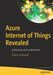 Azure Internet of Things Revealed: Architecture and Fundamentals by Robert Stackowiak