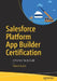 Salesforce Platform App Builder Certification: A Practical Study Guide by Rakesh Gupta