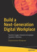 Build a Next-Generation Digital Workplace: Transform Legacy Intranets to Employee Experience Platforms by Shailesh Kumar Shivakumar