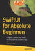 Swiftui for Absolute Beginners: Program Controls and Views for Iphone, Ipad, and Mac Apps by Jayant Varma