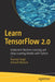 Learn TensorFlow 2.0: Implement Machine Learning and Deep Learning Models with Python by Pramod Singh