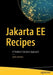 Jakarta Ee Recipes: A Problem-Solution Approach by Josh Juneau