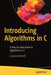 Introducing Algorithms in C: A Step-By-Step Guide to Algorithms in C by Luciano Manelli