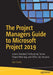 The Project Managers Guide to Microsoft Project 2019: Covers Standard, Professional, Server, Project Web App, and Office 365 Versions by Gus Cicala