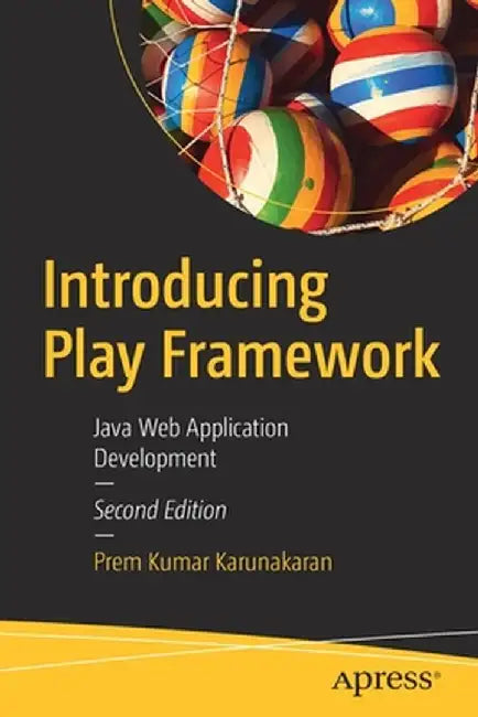 Introducing Play Framework: Java Web Application Development by Prem Kumar Karunakaran