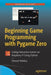 Beginning Game Programming with Pygame Zero: Coding Interactive Games on Raspberry Pi Using Python by Stewart Watkiss