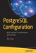 PostgreSQL Configuration: Best Practices for Performance and Security by Baji Shaik