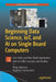 Beginning Data Science, Iot, and AI on Single Board Computers: Core Skills and Real-World Application with the BBC Micro: Bit and Xinabox by Philip Meitiner