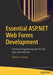 Essential ASP.NET Web Forms Development: Full Stack Programming with C#, Sql, Ajax, and JavaScript by Robert E. Beasley