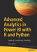 Advanced Analytics in Power Bi with R and Python: Ingesting, Transforming, Visualizing by Ryan Wade