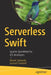 Serverless Swift: Apache Openwhisk for IOS Developers by Marek Sadowski