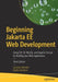 Beginning Jakarta Ee Web Development: Jakarta Server Pages, Jakarta Server Faces, and Apache Tomcat for Building Java Web Applications by Luciano Manelli