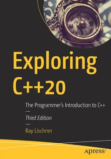 Exploring C++20: The Programmer's Introduction to C++ by Ray Lischner