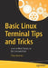 Basic Linux Terminal Tips and Tricks: Learn to Work Quickly on the Command Line by Philip Kirkbride