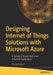Designing Internet of Things with Microsoft Azure: A Survey of Secure and Smart Industrial Solutions by Nirnay Bansal