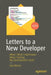 Letters to a New Developer: What I Wish I Had Known When Starting My Development Career by Dan Moore