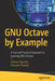 Gnu Octave by Example: A Fast and Practical Approach to Learning Gnu Octave by Ashwin Pajankar
