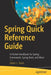 Spring Quick Reference Guide: A Pocket Handbook for Spring Framework, Spring Boot, and More by Adam L. Davis
