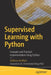 Supervised Learning with Python: Concepts and Practical Implementation Using Python by Vaibhav Verdhan