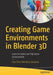 Creating Game Environments in Blender 3D: Learn to Create Low Poly Game Environments by Ezra Thess Guevarra
