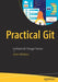 Practical Git: Confident Git Through Practice by Johan Abildskov
