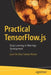 Practical Tensorflow.Js: Deep Learning in Web App Development by Juan Rivera