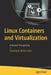Linux Containers and Virtualization: A Kernel Perspective by Shashank Mohan Jain