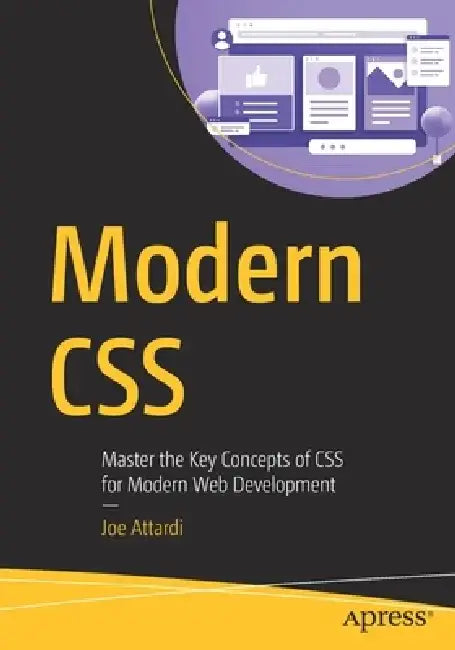 Modern CSS: Master the Key Concepts of CSS for Modern Web Development by Joe Attardi