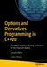 Options and Derivatives Programming in C++20: Algorithms and Programming Techniques for the Financial Industry by Carlos Oliveira