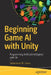 Beginning Game AI with Unity: Programming Artificial Intelligence with C# by Sebastiano M. Cossu