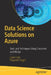 Data Science Solutions on Azure: Tools and Techniques Using Databricks, Azure Synapse, and Mlops by Julian Soh