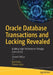 Oracle Database Transactions and Locking Revealed: Building High Performance Through Concurrency by Darl Kuhn