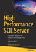 High Performance SQL Server: Consistent Response for Mission-Critical Applications by Benjamin Nevarez