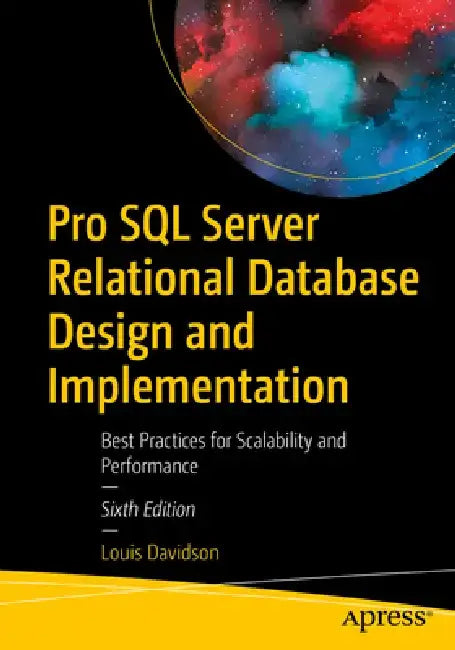 Pro SQL Server Relational Database Design and Implementation: Best Practices for Scalability and Performance by Louis Davidson