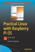 Practical Linux with Raspberry Pi OS: Quick-Start Guide to Learning Linux on the Raspberry Pi by Ashwin Pajankar