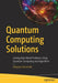 Quantum Computing Solutions: Solving Real-World Problems Using Quantum Computing and Algori by Kommadi, Bhagvan