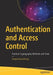 Authentication and Access Control: Practical Cryptography Methods and Tools by Sirapat Boonkrong