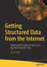 Getting Structured Data from the Internet: Running Web Crawlers/Scrapers on a Big Data Production Scale by Jay M. Patel